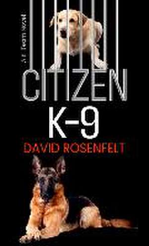 Citizen K-9: A K Team Novel de David Rosenfelt