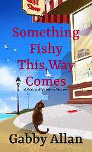 Something Fishy This Way Comes de Gabby Allan