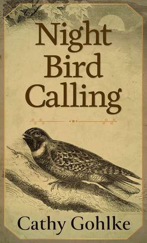 Night Bird Calling de Cathy Gohlke