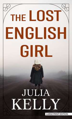 The Lost English Girl de Julia Kelly