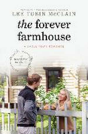 The Forever Farmhouse: A Small Town Romance de Lee Tobin McClain