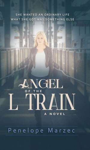 Angel of the L Train de Penelope Marzec