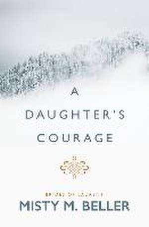 A Daughter's Courage de Misty M Beller