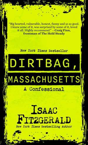 Dirtbag, Massachusetts: A Confessional de Isaac Fitzgerald