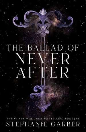 The Ballad of Never After de Stephanie Garber