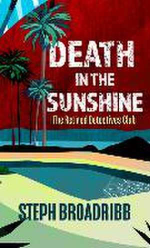 Death in the Sunshine de Steph Broadribb