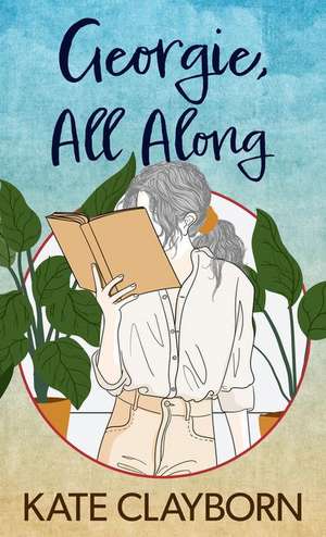 Georgie, All Along de Kate Clayborn