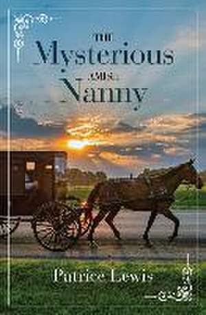 The Mysterious Amish Nanny de Patrice Lewis