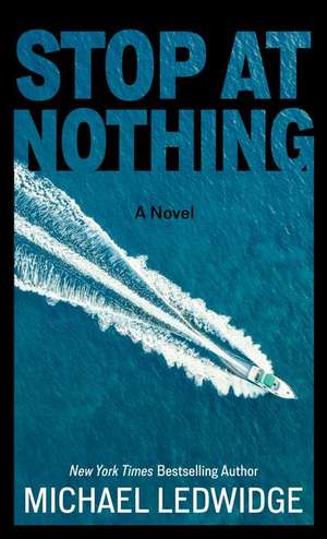 Stop at Nothing de Michael Ledwidge