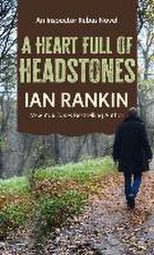 A Heart Full of Headstones de Ian Rankin