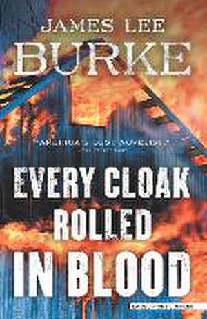 Every Cloak Rolled in Blood de James Lee Burke