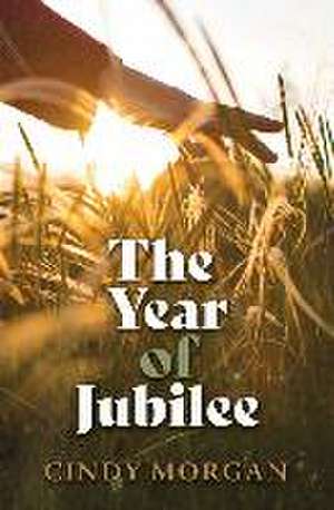 The Year of Jubilee de Cindy Morgan