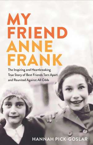 My Friend Anne Frank de Hannah Pink-Goslar