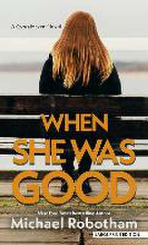 When She Was Good de Michael Robotham
