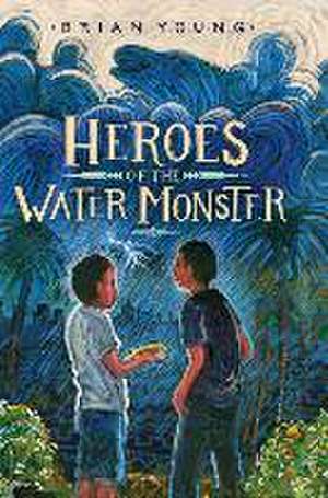 Heroes of the Water Monster de Brian Young