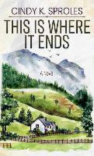 This Is Where It Ends de Cindy K. Sproles