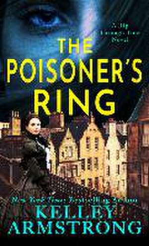 The Poisoner's Ring de Kelley Armstrong