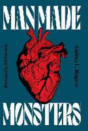 Man Made Monsters de Andrea Rogers