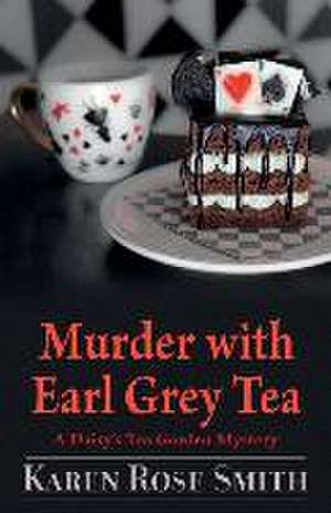 Murder with Earl Grey Tea de Karen Rose Smith