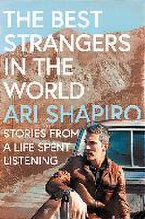 The Best Strangers in the World de Ari Shapiro