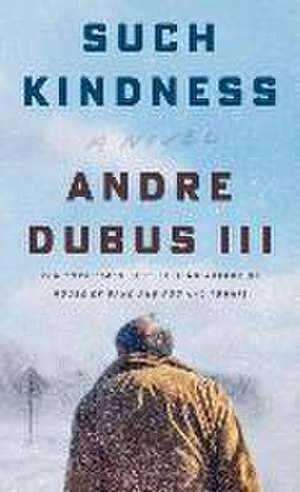 Such Kindness de Andre Dubus