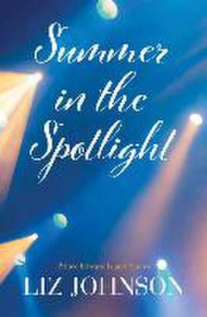 Summer in the Spotlight de Liz Johnson