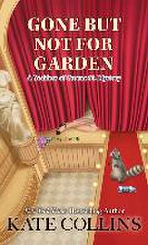 Gone But Not for Garden de Kate Collins