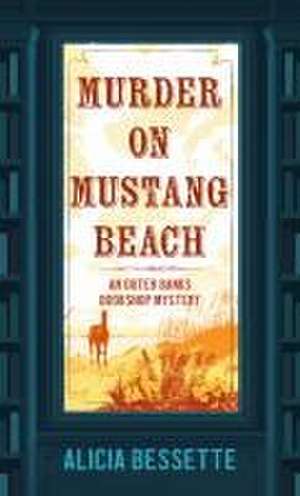 Murder on Mustang Beach de Alicia Bessette