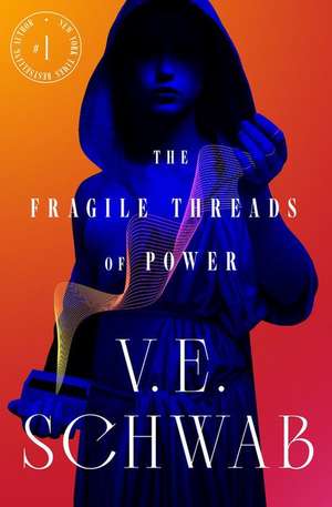 The Fragile Threads of Power de V E Schwab