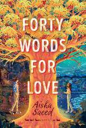 Forty Words for Love de Aisha Saeed