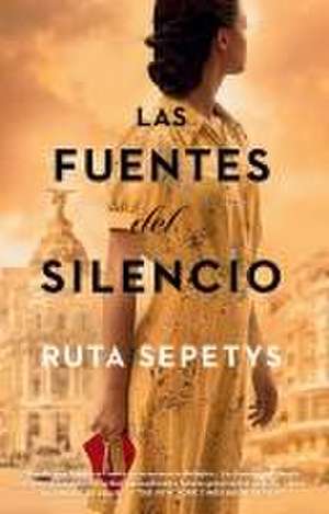 Las Fuentes del Silencio (the Fountains of Silence) de Ruta Sepetys