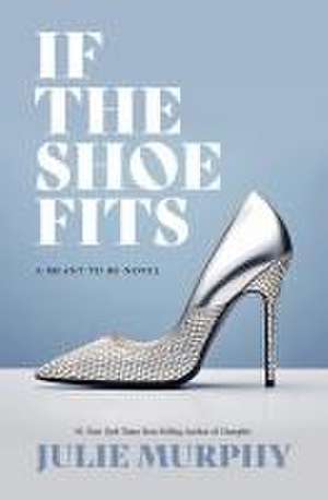 If the Shoe Fits de Julie Murphy