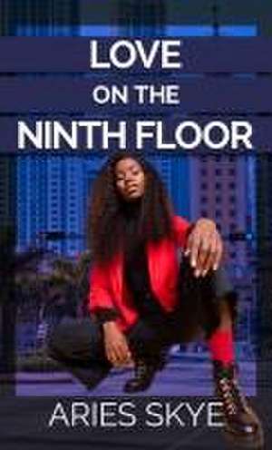 Love on the Ninth Floor de Aries Skye