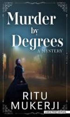 Murder by Degrees de Ritu Mukerji