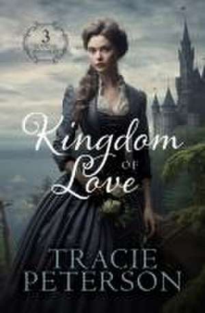 Kingdom of Love de Tracie Peterson