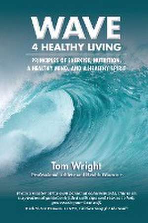 WAVE 4 Healthy Living de Tom Wright