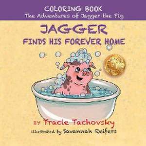 Jagger the Pig Finds His Forever Home de Tracie Tachovsky