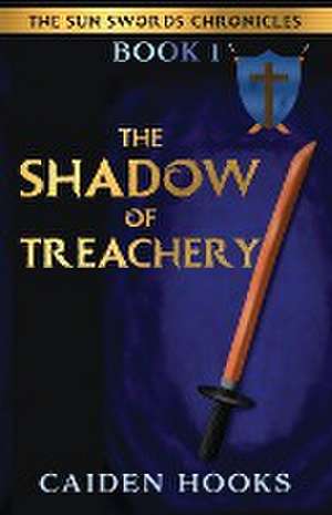 THE SHADOW OF TREACHERY de Caiden Hooks