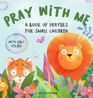 Pray With Me - A Book of Prayers For Small Children With Bible Verses de Boyana Atwood