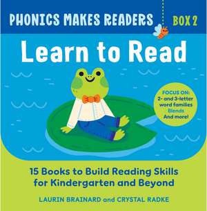 Phonics Makes Readers: Learn to Read Box 2: 15 Books to Build Reading Skills for Kindergarten and Beyond de Laurin Brainard