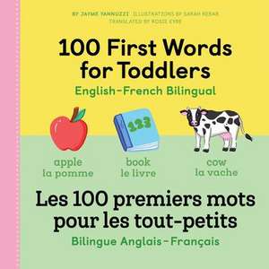 100 First Words for Toddlers: English-French Bilingual de Jayme Yannuzzi