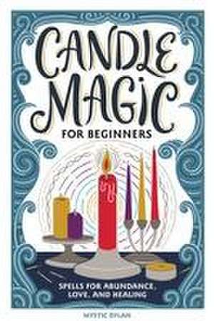 Candle Magic for Beginners de Mystic Dylan