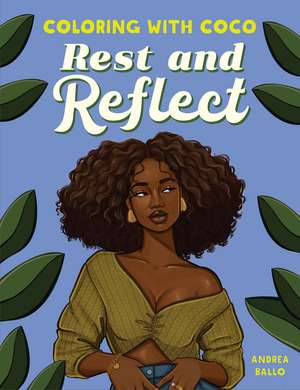 Coloring with Coco: Rest and Reflect de Andrea Ballo