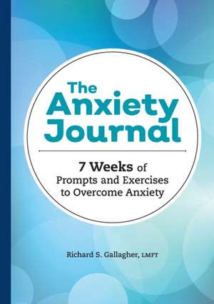 The Anxiety Journal de Richard S. Gallagher