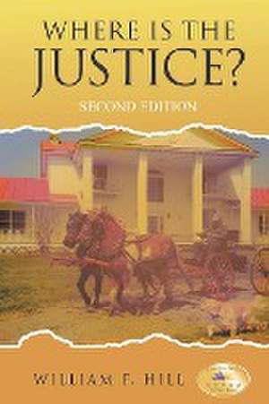 Where is the Justice? de William F. Hill