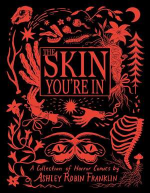 The Skin You're In: Collection of Horror Comics, A de Ashley Robin Franklin