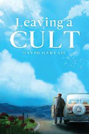 Leaving a Cult de David Gervais