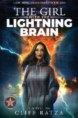 The Girl with the Lightning Brain: Lightning Brain Series (Book 1) de Cliff Ratza