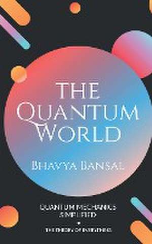 The Quantum World de Bhavya Bansal