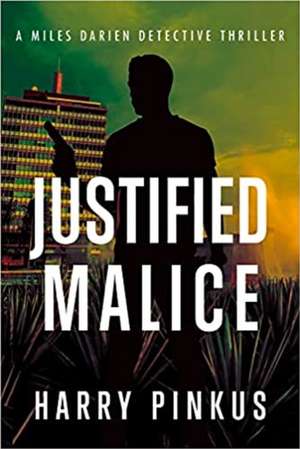 Justified Malice de Harry Pinkus